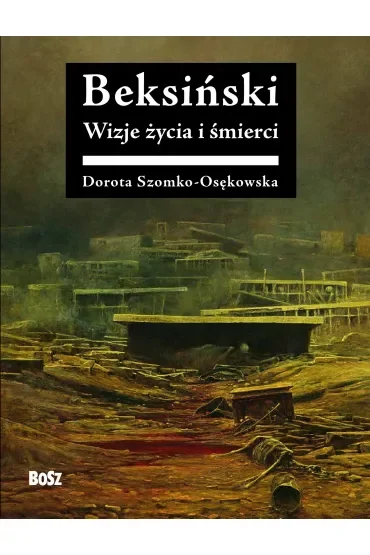 Beksiński Wizje życia i śmierci