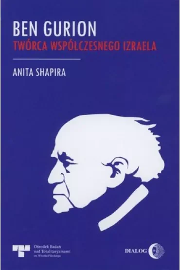 Ben Gurion. Twórca współczesnego Izraela