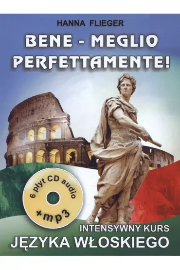 Bene - Meglio. Perfettamente! Intensywny kurs języka włoskiego