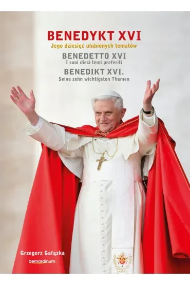 Benedykt XVI. Jego dziesięć ulubionych tematów