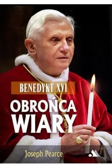 Benedykt XVI. Obrońca wiary