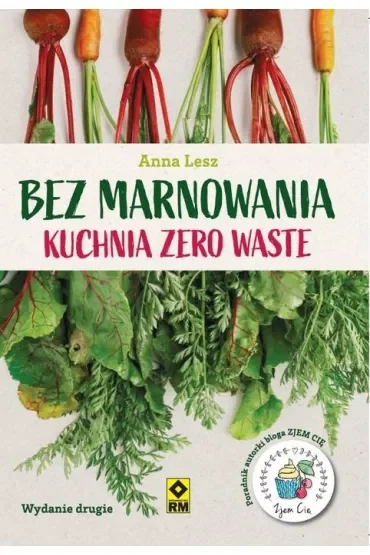 Bez marnowania. Kuchnia zero waste