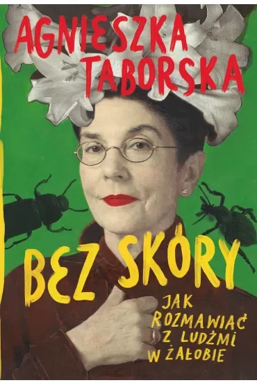 Bez skóry. Jak rozmawiać z ludźmi w żałobie