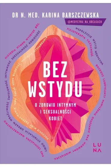 Bez wstydu. O zdrowiu intymnym i seksualności kobiet