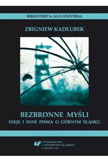 Bezbronne myśli. Eseje i inne pisma o Górnym Śląsku