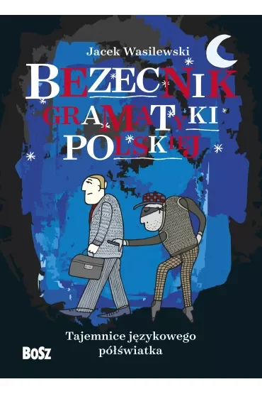 Bezecnik gramatyki polskiej. Tajemnice językowego półświatka