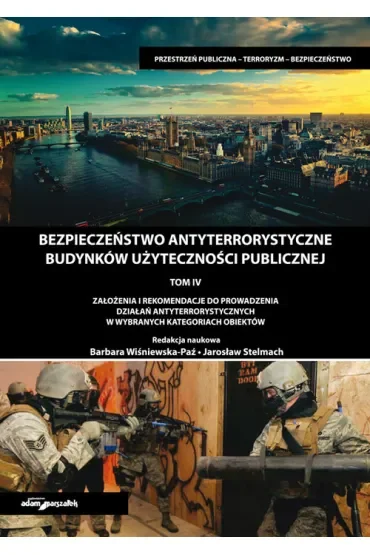 Bezpieczeństwo antyterrorystyczne budynków użyteczności publicznej. Tom 4