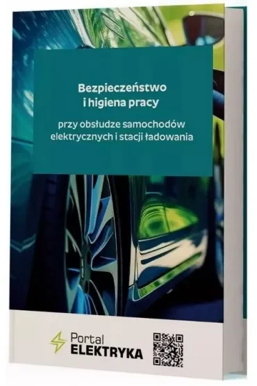 Bezpieczeństwo i higiena pracy przy obsłudze samochodów elektrycznych i stacji ładowania