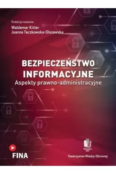 Bezpieczeństwo informacyjne. Aspekty prawno-administracyjne