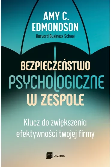 Bezpieczeństwo psychologiczne w zespole. Klucz do zwiększenia efektywności twojej firmy