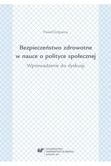 Bezpieczeństwo zdrowotne w nauce i polityce społecznej. Wprowadzenie do dyskusji