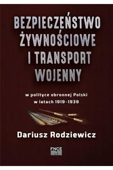 Bezpieczeństwo żywnościowe i transport wojenny w polityce obronnej Polski w latach 1919–1939