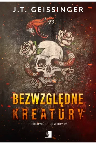 Bezwzględne kreatury. Królowe i potwory. Tom 1