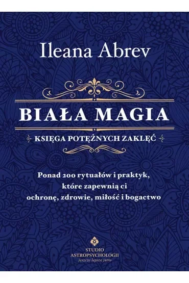 Biała magia. Księga potężnych zaklęć