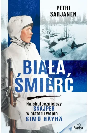 Biała Śmierć. Najskuteczniejszy snajper w historii wojen – Simö Häyhä
