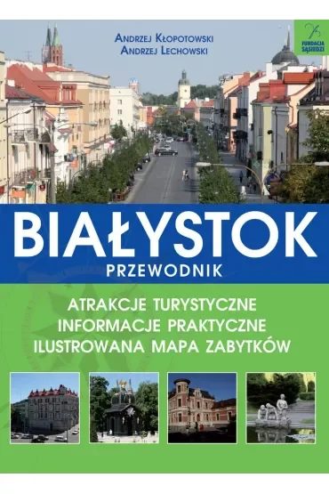 Białystok przewodnik atrakcje turystyczne informacje praktyczne ilustrowana mapa zabytków