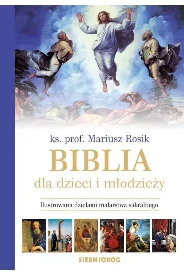 Biblia dla dzieci i młodzieży. Ilustrowana dziełami malarstwa sakralnego