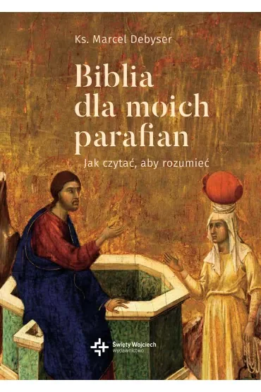 Dobra Nowina. Biblia dla moich parafian. Jak czytać, aby rozumieć. Tom 2