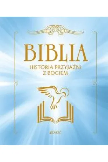 Biblia. Historia przyjaźni z Bogiem