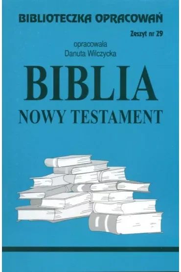 Biblia Nowy Testament. Biblioteczka opracowań. Zeszyt nr 29