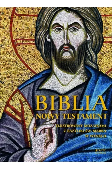 Biblia. Nowy Testament. Ilustrowany mozaikami z bazyliki św. Marka w Wenecji