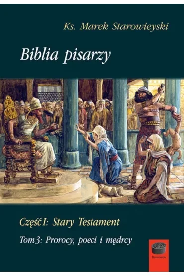 Biblia pisarzy. Część 1: Stary Testament. Tom 3: Prorocy, poeci i mędrcy