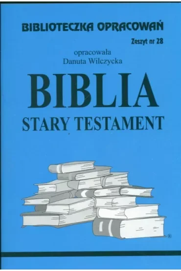 Biblia Stary Testament. Biblioteczka opracowań. Zeszyt nr 28