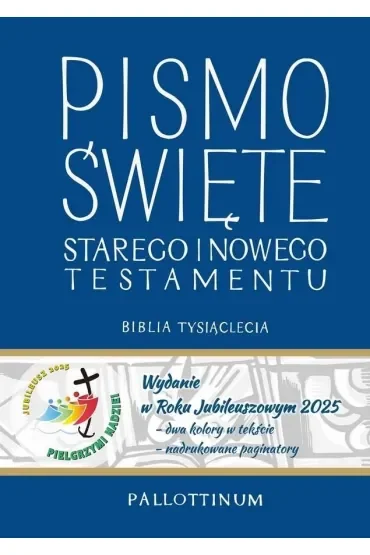 Biblia Tysiąclecia. Pismo Święte Starego i Nowego Testamentu. Wydanie specjalne na Rok Jubileuszowy 2025