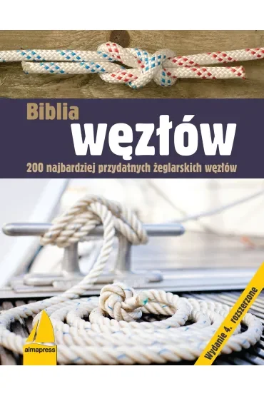 Biblia węzłów. 200 najbardziej przydatnych żeglarskich węzłów