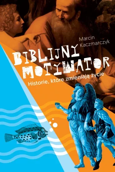 Biblijny motywator. Historie, które zmieniają życie