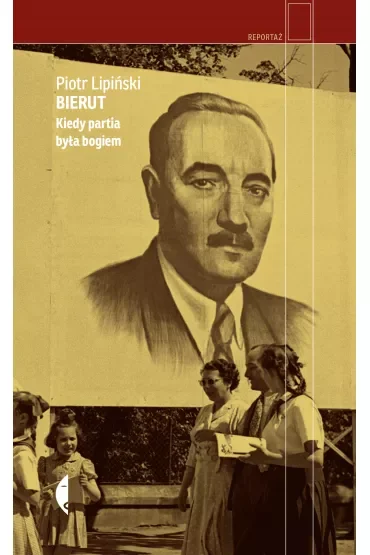 Bierut. Kiedy partia była bogiem