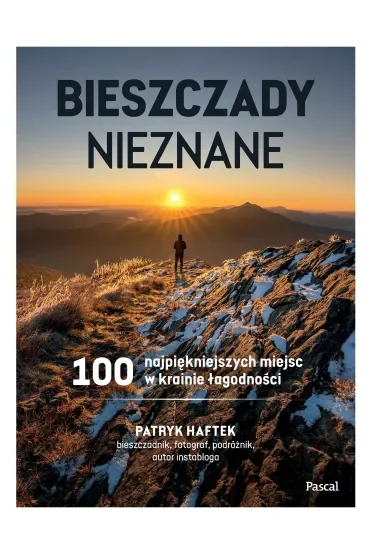Bieszczady nieznane. 100 najpiękniejszych miejsc w krainie łagodności