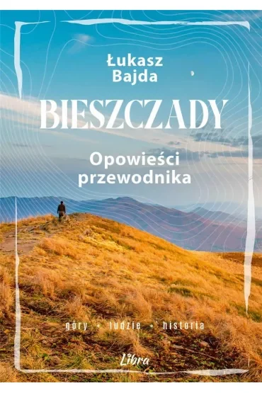 Bieszczady Opowieści przewodnika