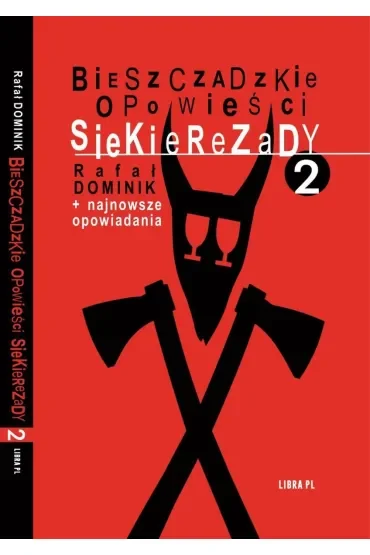 Bieszczadzkie opowieści Siekierezady 2 + najnowsze opowiadania