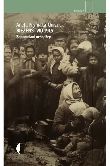 Bieżeństwo 1915. Zapomniani uchodźcy