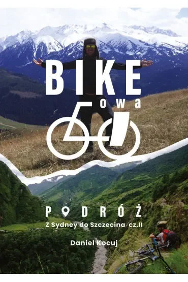 Bike`owa podróż. Z Sydney do Szczecina cz.2