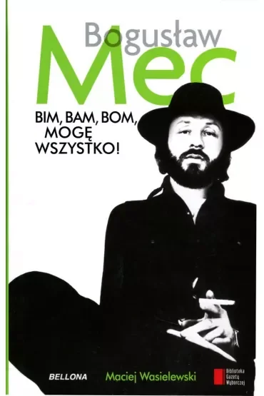 Bogusław Mec. Bim, bam, bom, mogę wszystko!