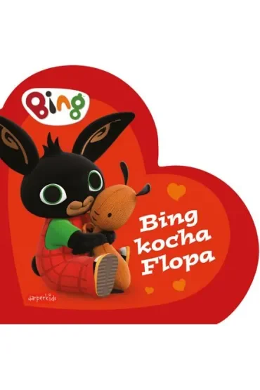 Bing kocha Flopa. Bing. Książeczki kartonowe