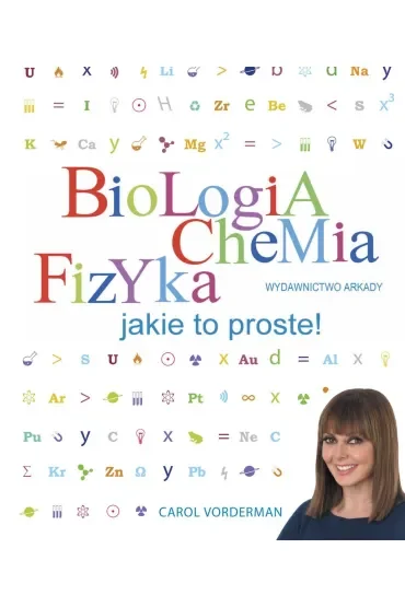 Biologia. Chemia. Fizyka. Jakie to proste!