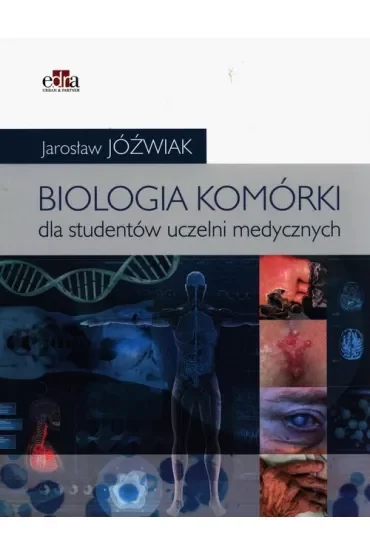 Biologia komórki. Dla studentów uczelni medycznych