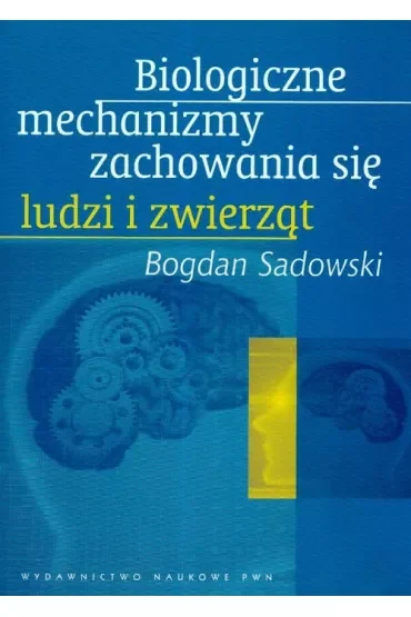 Biologiczne mechanizmy zachowania się ludzi i zwierząt