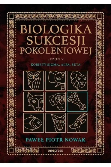 Biologika Sukcesji Pokoleniowej. Sezon 5. Kobiety Sigma, Alfa, Beta
