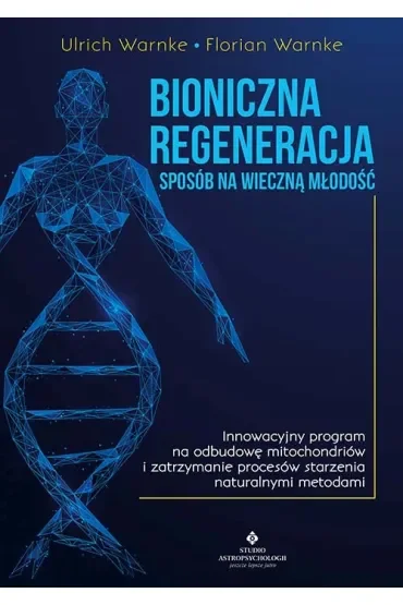 Bioniczna regeneracja - sposób na wieczną młodość