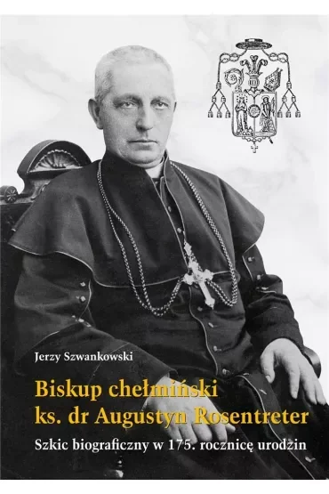 Biskup chełmiński ks. dr Augustyn Rosentreter