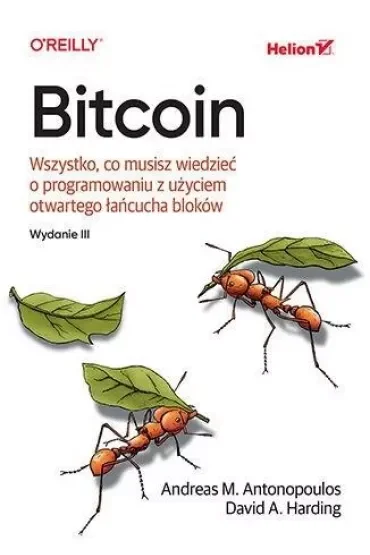 Bitcoin. Wszystko, co musisz wiedzieć o programowaniu z użyciem otwartego łańcucha bloków (wydanie 1)