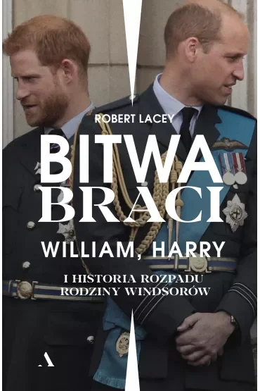 Bitwa braci. William, Harry i historia rozpadu rodziny Windsorów