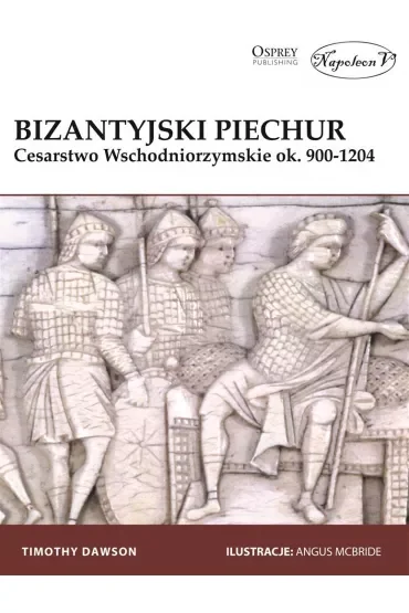 Bizantyjski piechur. Cesarstwo Wschodniorzymskie ok 900-1204