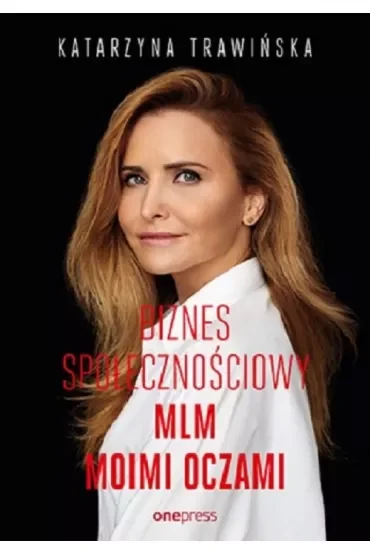 Biznes społecznościowy. MLM moimi oczami