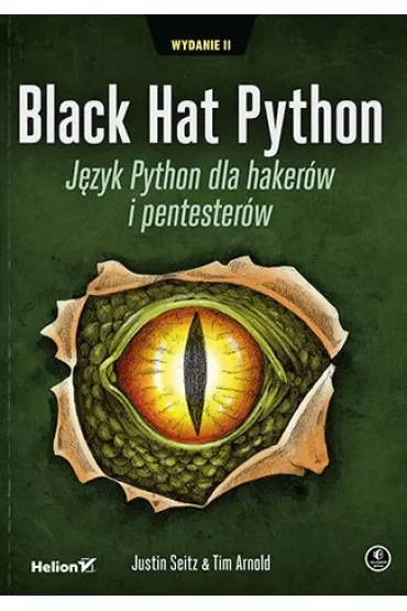 Black Hat Python. Język Python dla hakerów i pentesterów. Wydanie II