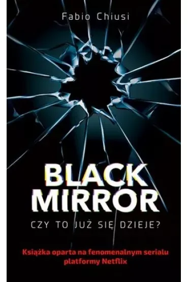 Black Mirror. Czy to już się dzieje?